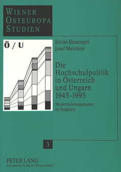 Die Hochschulpolitik in Oesterreich und Ungarn 1945-1995 : Modernisierungsmuster im Vergleich