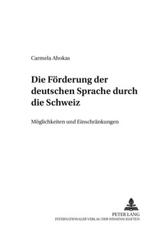 Die Foerderung Der Deutschen Sprache Durch Die Schweiz : Moeglichkeiten Und Einschraenkungen : 8