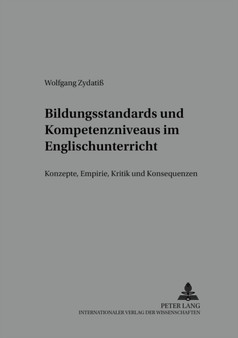 Bildungsstandards Und Kompetenzniveaus Im Englischunterricht : Konzepte, Empirie, Kritik Und Konsequenzen : 22 Bildungsstandards Und Kompetenzniveaus Im Englischunterricht : Konzepte, Empirie, Kritik Und Konsequenzen : 22