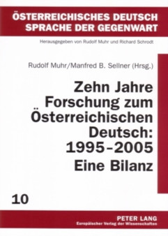Zehn Jahre Forschung Zum Oesterreichischen Deutsch: 1995-2005. Eine Bilanz : 10