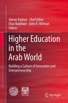 Higher Education in the Arab World : Building a Culture of Innovation and Entrepreneurship