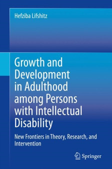 Growth and Development in Adulthood among Persons with Intellectual Disability : New Frontiers in Theory, Research, and Intervention