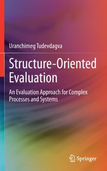 Structure-Oriented Evaluation : An Evaluation Approach for Complex Processes and Systems