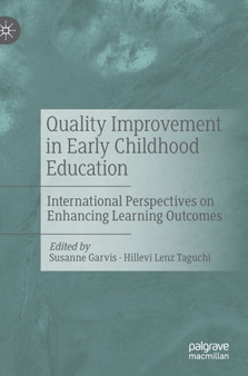 Quality Improvement in Early Childhood Education : International Perspectives on Enhancing Learning Outcomes