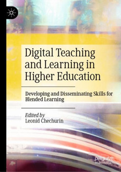 Digital Teaching and Learning in Higher Education : Developing and Disseminating Skills for Blended Learning