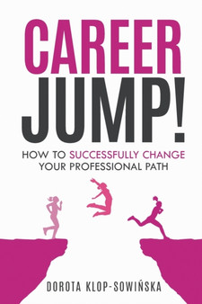 Career Jump! : How to Successfully Change Your Professional Path