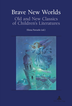 Brave New Worlds : Old and New Classics of Children???s Literatures : 4