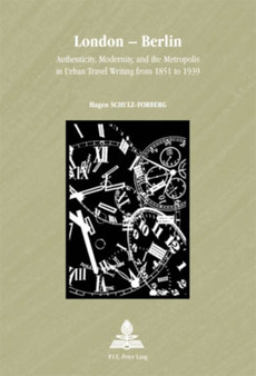 London - Berlin : Authenticity, Modernity, and the Metropolis in Urban Travel Writing from 1851 to 1939 : 36