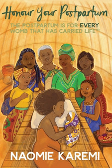 Honour Your Postpartum : The Postpartum is for EVERY womb that has carried life(TM)
