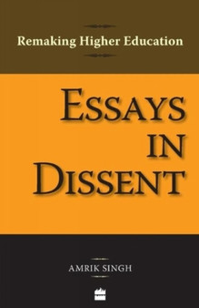 Essays In Dissent : Remaking Higher Education