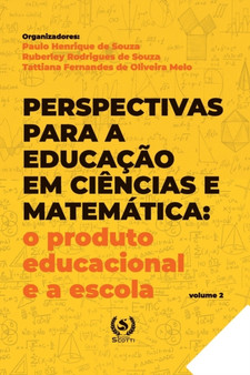 Perspectivas para a educacao em Ciencias e Matematica : o produto educacional e a escola