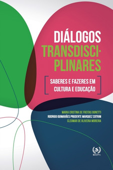 Dialogos transdisciplinares : saberes e fazeres em cultura e educacao