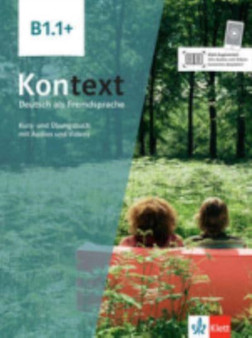 Kontext : Kurs- und Ubungsbuch B1.1+ mit Audios und Videos
