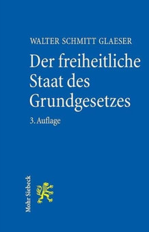 Der freiheitliche Staat des Grundgesetzes : Grundzuge