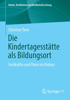 Die Kindertagesstatte als Bildungsort : Fachkrafte und Eltern im Diskurs : 27