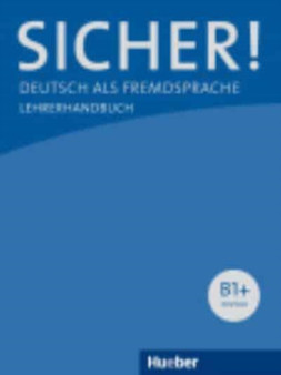 Sicher! : Lehrerhandbuch B1+