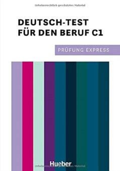 Prufung Express : Deutsch-Test fur den Beruf C1 Ubungsbuch