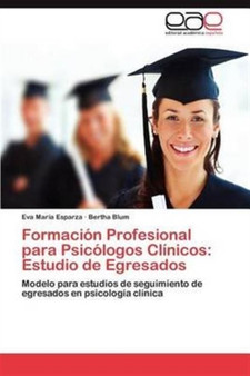 Formacion Profesional Para Psicologos Clinicos : Estudio de Egresados