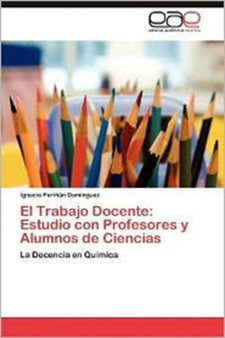 El Trabajo Docente : Estudio Con Profesores y Alumnos de Ciencias
