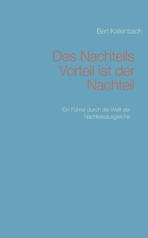 Des Nachteils Vorteil ist der Nachteil : Ein Fuhrer durch die Welt der Nachteilsausgleiche