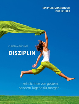 Disziplin - kein Schnee von gestern, sondern Tugend fur morgen