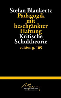Padagogik mit beschrankter Haftung : Kritische Schultheorie