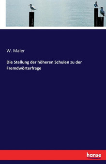 Die Stellung Der Hoeheren Schulen Zu Der Fremdwoerterfrage