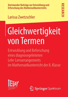Gleichwertigkeit von Termen : Entwicklung und Beforschung eines diagnosegeleiteten Lehr-Lernarrangements im Mathematikunterricht der 8. Klasse
