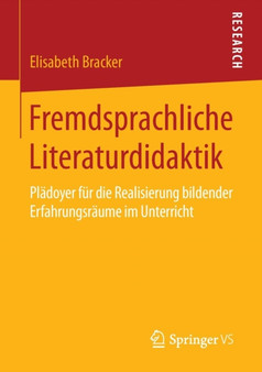 Fremdsprachliche Literaturdidaktik : Pladoyer fur die Realisierung bildender Erfahrungsraume im Unterricht