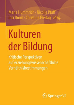 Kulturen der Bildung : Kritische Perspektiven auf erziehungswissenschaftliche Verhaltnisbestimmungen