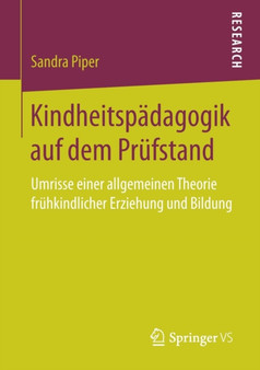 Kindheitspadagogik auf dem Prufstand : Umrisse einer allgemeinen Theorie fruhkindlicher Erziehung und Bildung