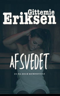 Afsvedet : En Pia Holm Kriminovelle
