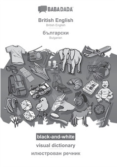 BABADADA black-and-white, British English - Bulgarian (in cyrillic script), visual dictionary - visual dictionary (in cyrillic script) : British English - Bulgarian (in cyrillic script), visual dictio