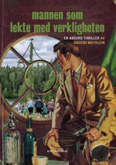 Mannen som lekte med verkligheten : En absurd thriller