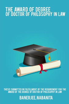 Thesis submitted in fulfillment of the requirement for the award of the degree of Doctor of Philosophy in Law