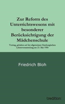Zur Reform des Unterrichtswesens mit besonderer Berucksichtigung der Madchenschule