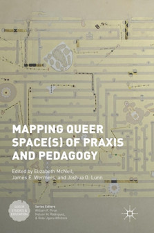Mapping Queer Space(s) of Praxis and Pedagogy