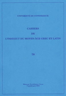 Cahiers de L'Institut du Moyen-Age Grec et Latin : Volume 78