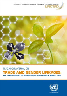 Teaching material on trade and gender linkages : the gender impact of technological upgrading in agriculture