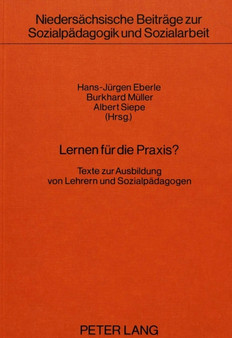 Lernen fuer die Praxis? : Texte zur Ausbildung von Lehrern und Sozialpaedagogen-