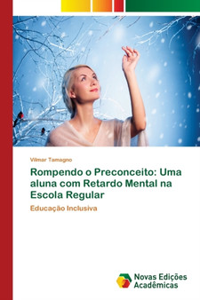 Rompendo o Preconceito : Uma aluna com Retardo Mental na Escola Regular