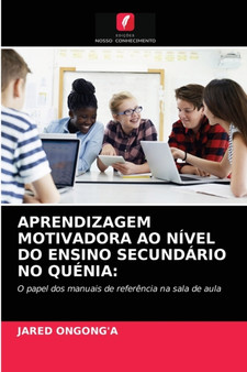 Aprendizagem Motivadora Ao Nivel Do Ensino Secundario No Quenia