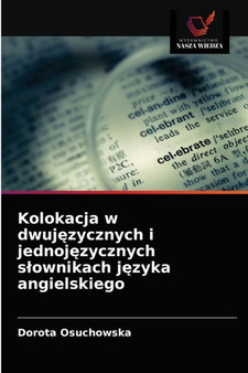 Kolokacja w dwuj&#281;zycznych i jednoj&#281;zycznych slownikach j&#281;zyka angielskiego