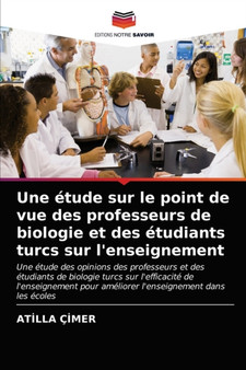 Une etude sur le point de vue des professeurs de biologie et des etudiants turcs sur l'enseignement Une etude sur le point de vue des professeurs de biologie et des etudiants turcs sur l'enseignement