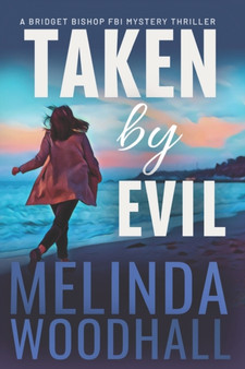 Taken by Evil : A Bridget Bishop FBI Mystery Thriller Book 2 : 2