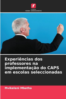 Experiencias dos professores na implementacao do CAPS em escolas seleccionadas