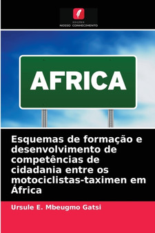 Esquemas de formacao e desenvolvimento de competencias de cidadania entre os motociclistas-taximen em Africa Esquemas de formacao e desenvolvimento de competencias de cidadania entre os motociclistas-taximen em Africa