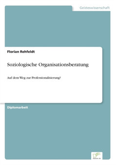 Soziologische Organisationsberatung : Auf dem Weg zur Professionalisierung?