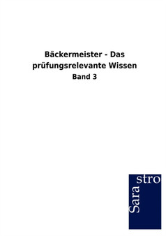 Backermeister - Das Prufungsrelevante Wissen
