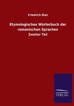 Etymologisches Woerterbuch der romanischen Sprachen : Zweiter Teil